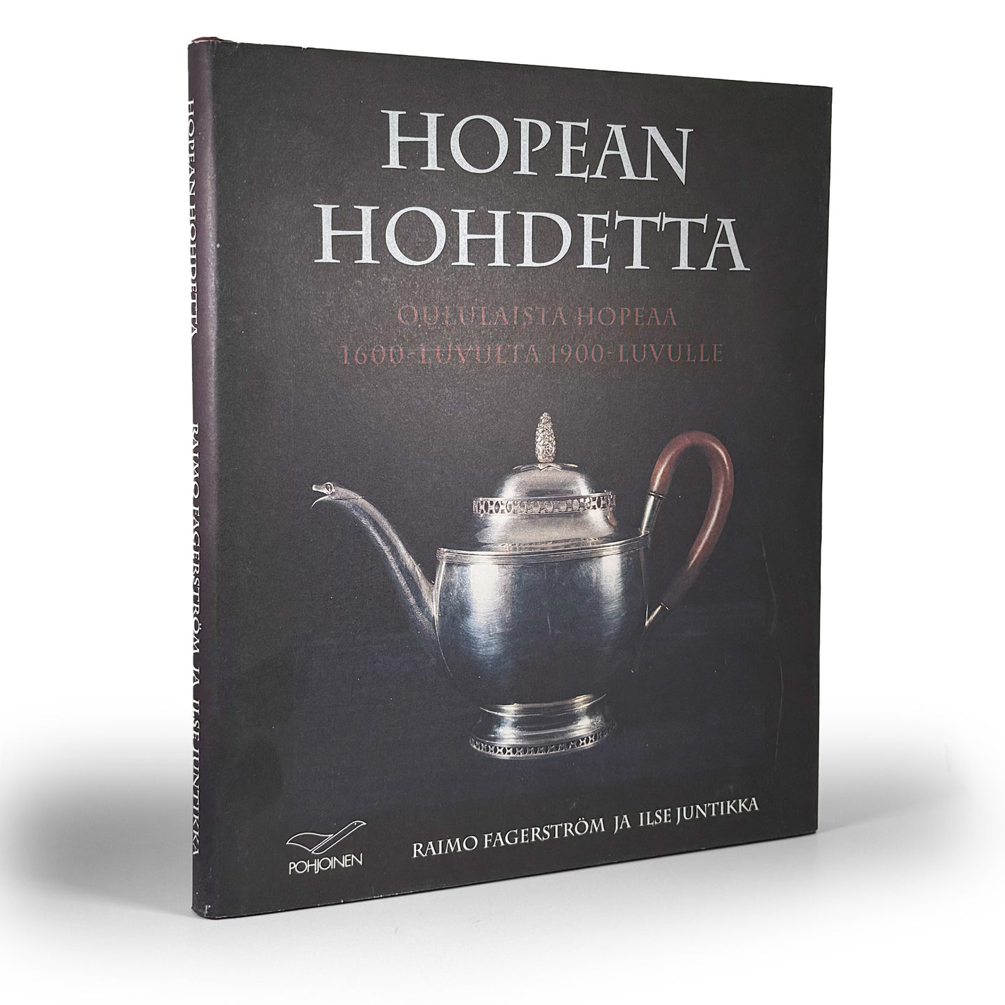 Hopean hohdetta, oululaista hopeaa 1600-luvulta 1900-luvulle, Raimo Fagerström ja Ilse Juntikka