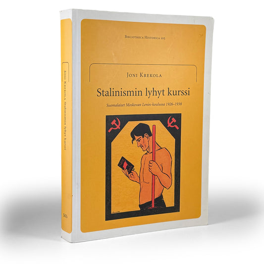 Joni Krekola, Stalinismin lyhyt kurssi - suomalaiset Moskovan Lenin-koulussa 1926-1938