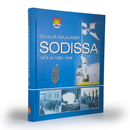 Oulu ja Oululaiset Sodissa 1918 ja 1939-1945