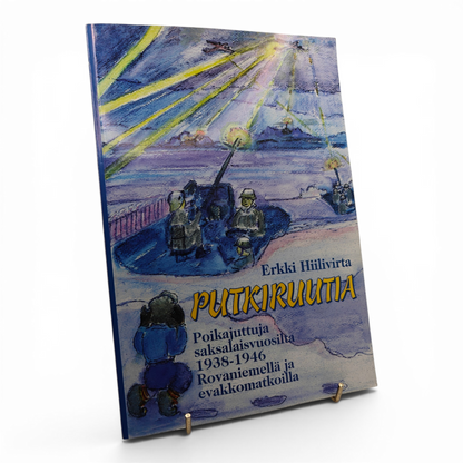 Hiilivirta Erkki, Putkiruutia, poikajuttuja saksalaisvuosilta 1938 - 1946 Rovaniemellä ja evakkomatkalla