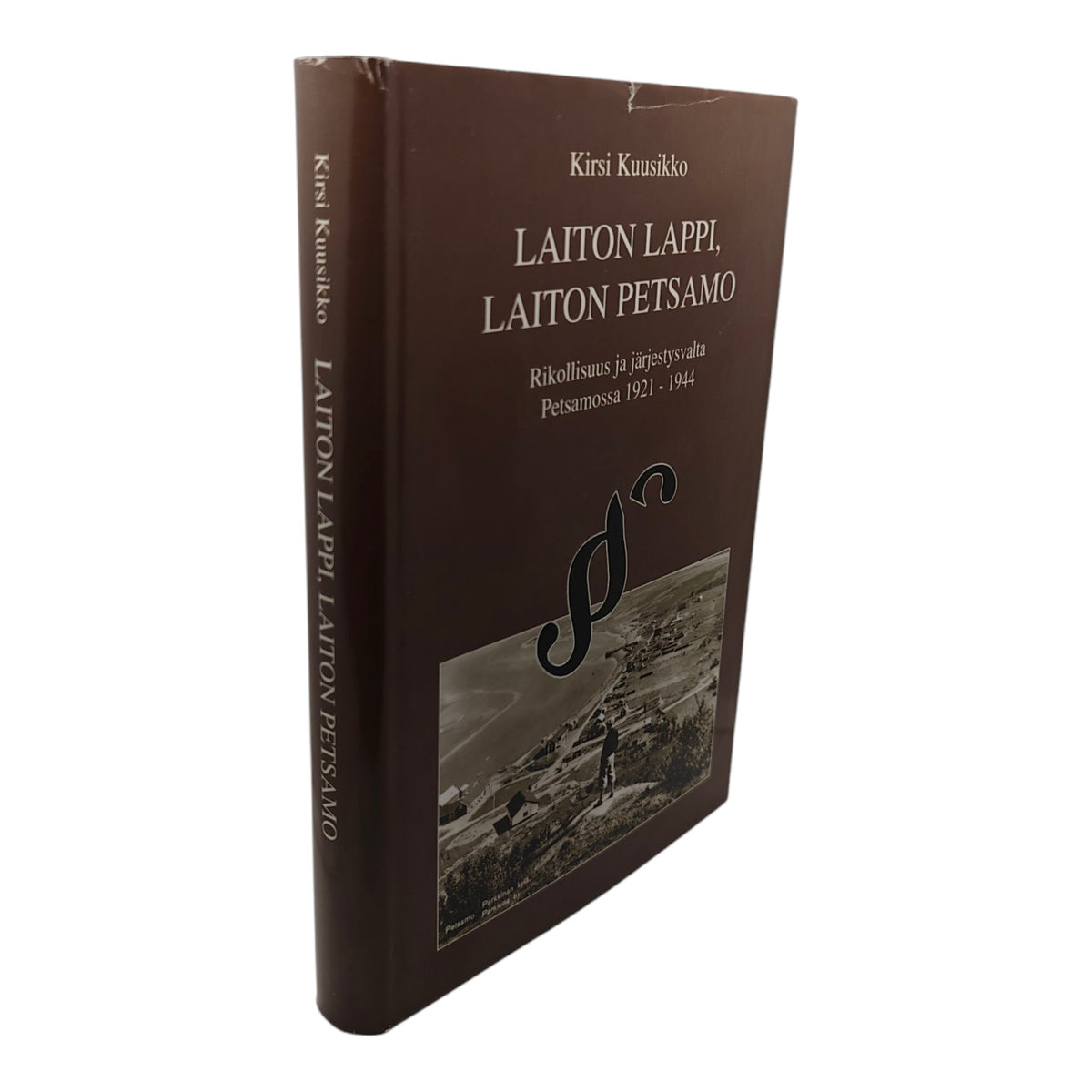 Kuusikko Kirsi. Laiton Lappi, Laiton Petsamo.