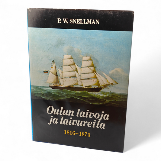 Oulun laivoja ja laivureita 1816 - 1875, P.W. Snellmann