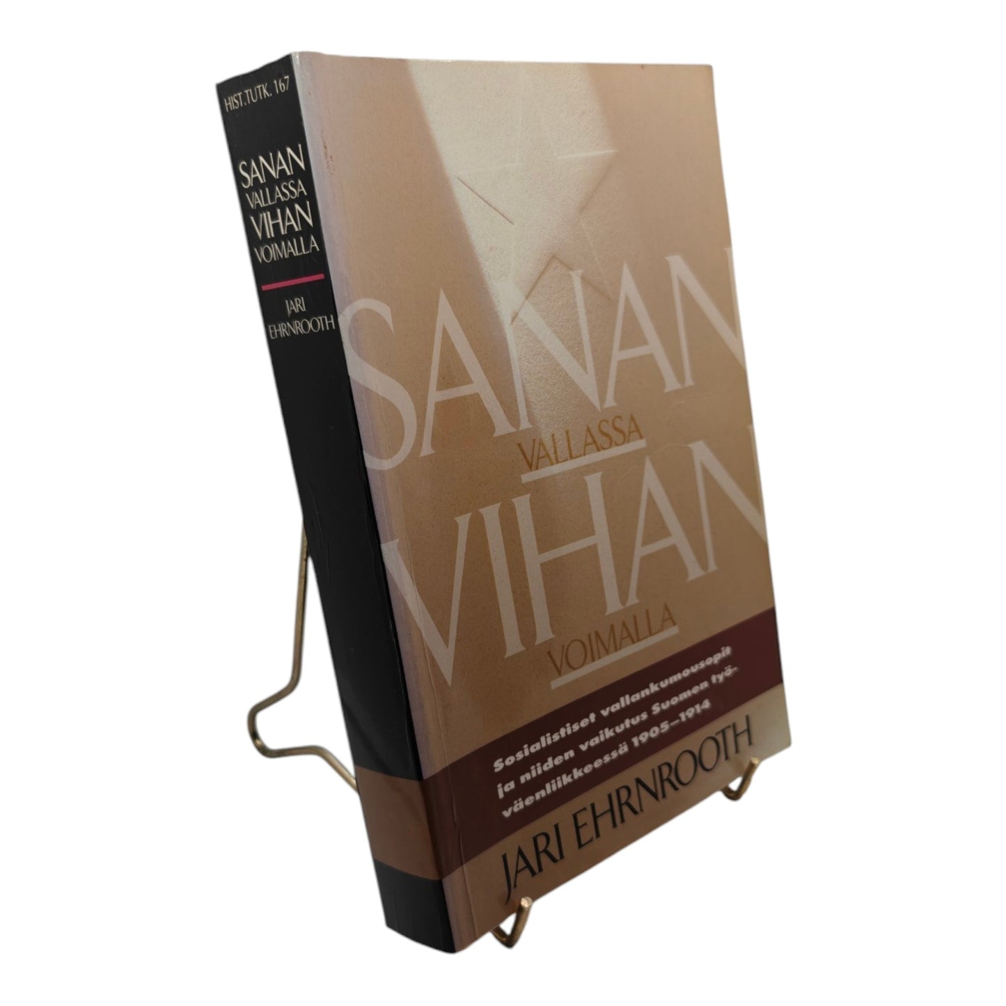 Sanan vallassa, vihan voimalla. Sosialistiset vallakumousopit ja niiden vaikutus Suomen työväenliikkeessä 1905-1914, Ehnrooth Jari