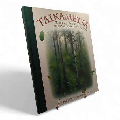 Taikametsä, tarinoita ja taikoja suomalaisesta metsästä