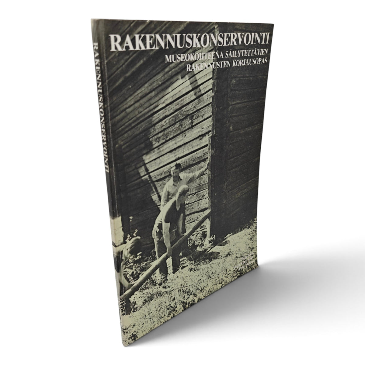 Rakennuskonservointi - museokohteena säilytettävien rakennusten korjausopas