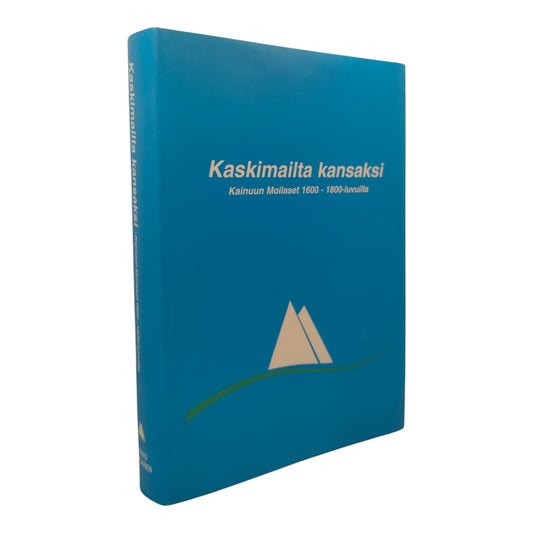 Kaskimailta kansaksi | Kainuun moilaset 1600 - 1800-luvuilla